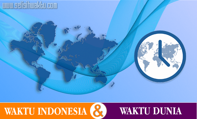 Perbedaan Waktu Indonesia Dengan Negara Lain Di Dunia